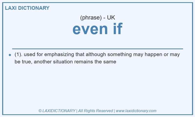 Definition even if in British English