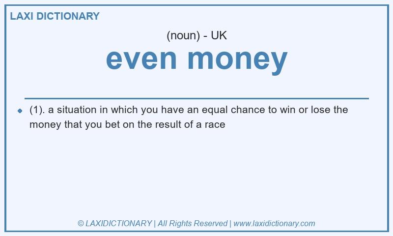 Definition even money in British English
