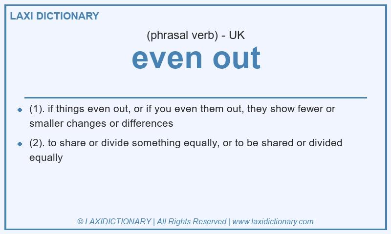 Definition even out in British English