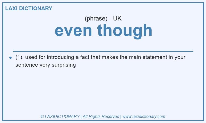 Definition even though in British English