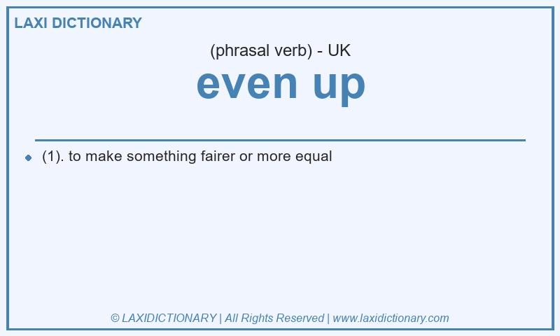 Definition even up in British English