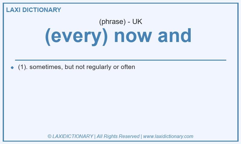 Definition (every) now and in British English