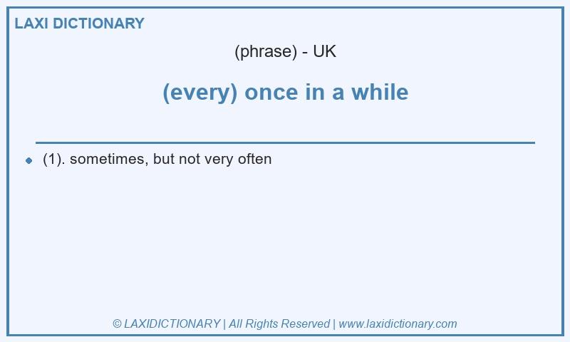 Definition (every) once in a while in British English