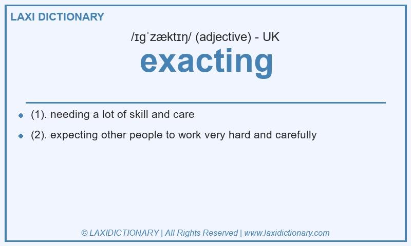 Definition exacting in British English