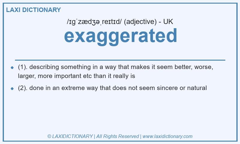 Definition exaggerated in British English