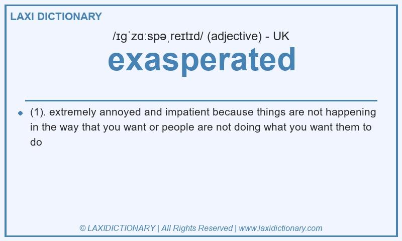 Definition exasperated in British English