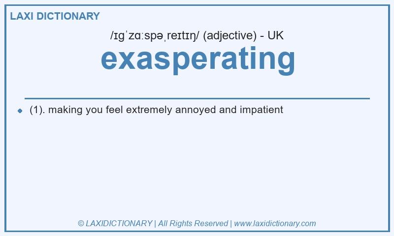 Definition exasperating in British English