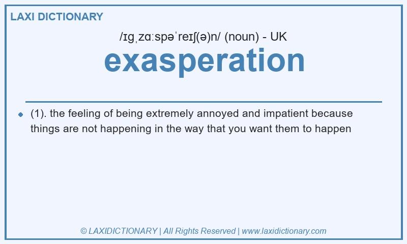 Definition exasperation in British English