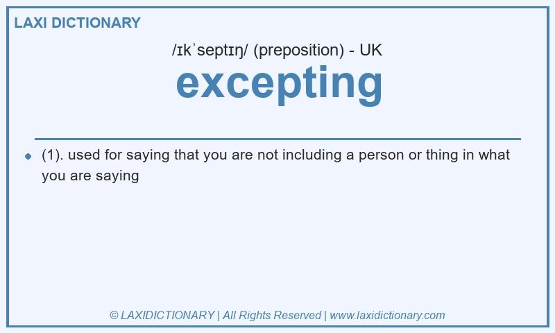 Definition excepting in British English