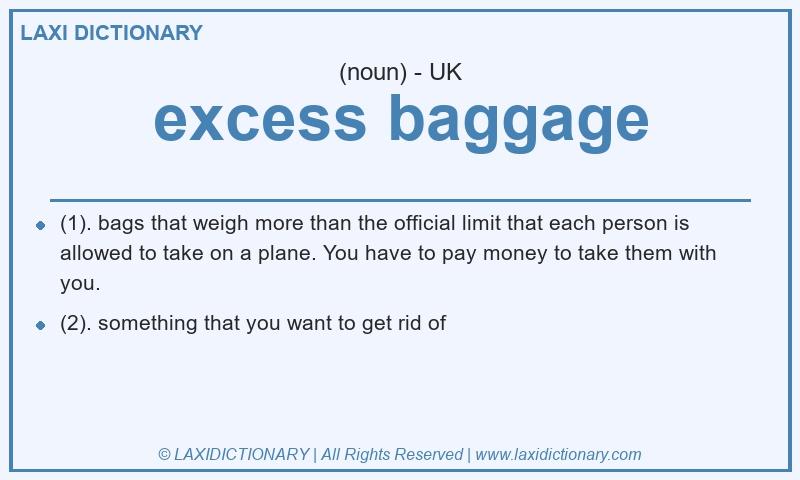 Definition excess baggage in British English