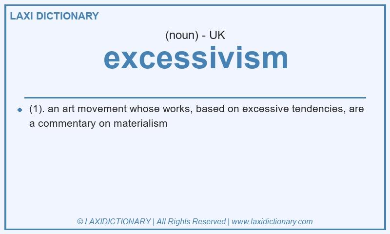Definition excessivism in British English