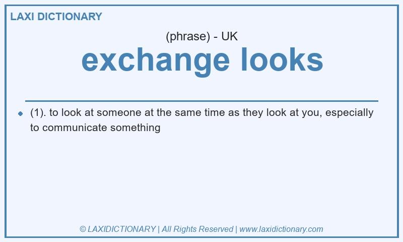 Definition exchange looks in British English