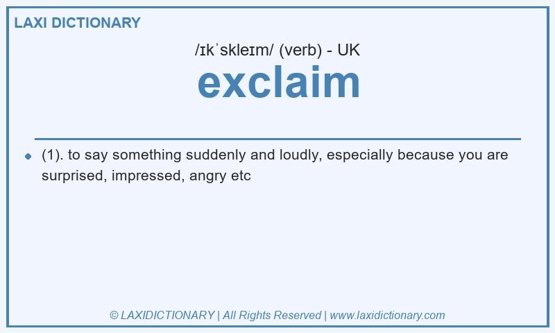 Definition exclaim in British English