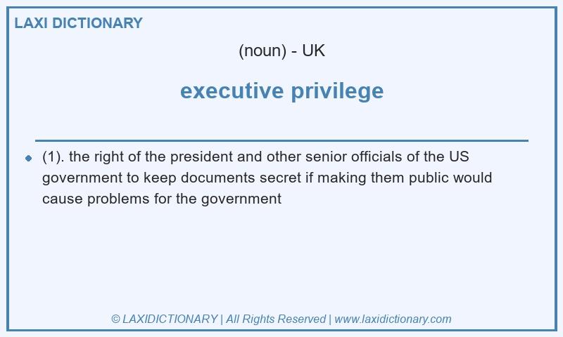 Definition executive privilege in British English