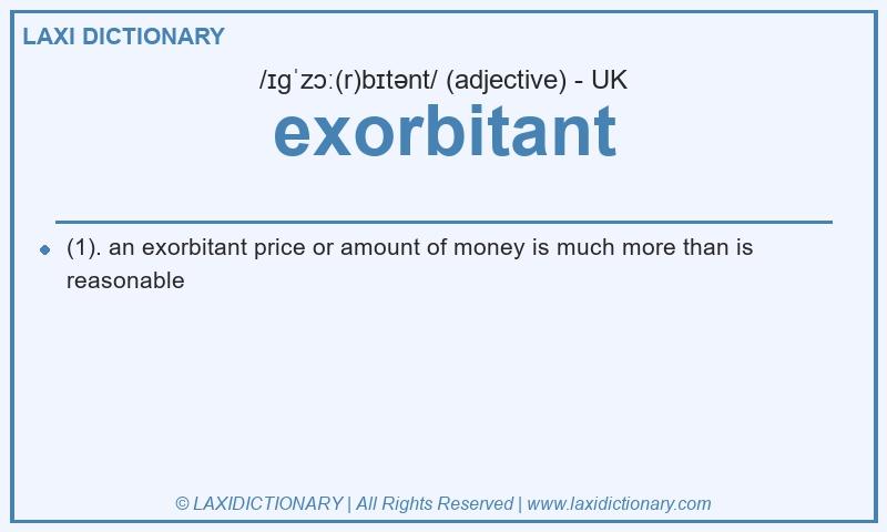 Definition exorbitant in British English