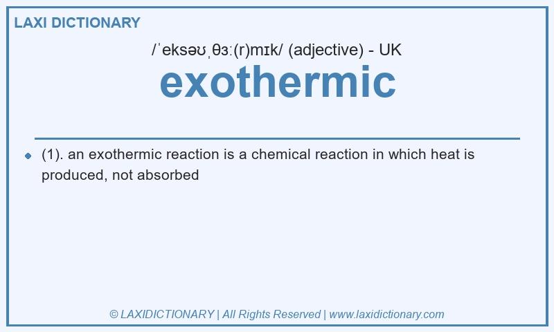 Definition exothermic in British English