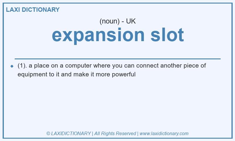 Definition expansion slot in British English