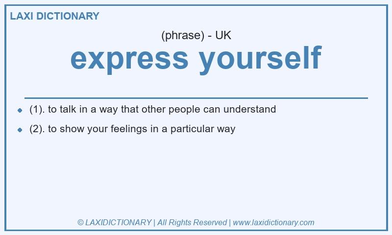 Definition express yourself in British English