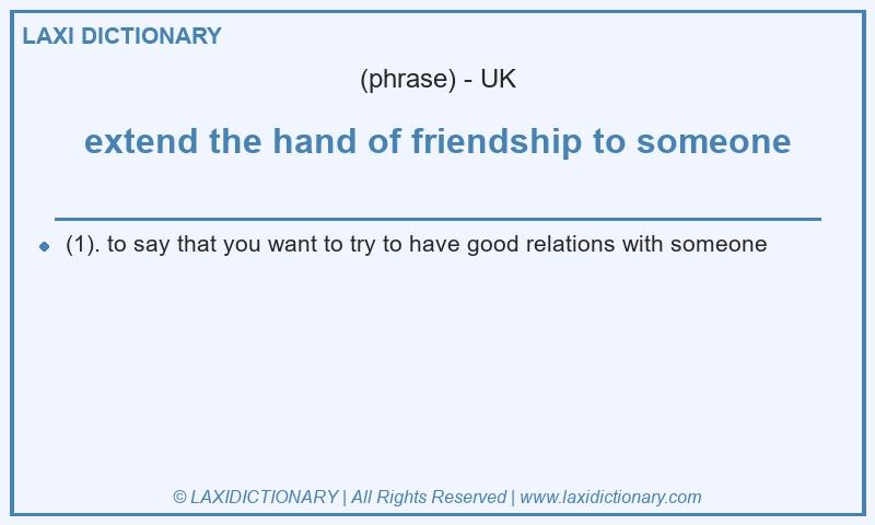 Definition extend the hand of friendship to someone in British English