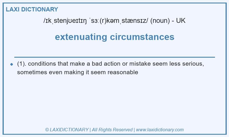 Definition extenuating circumstances in British English