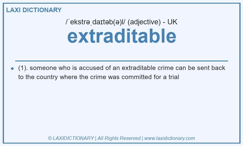 Definition extraditable in British English