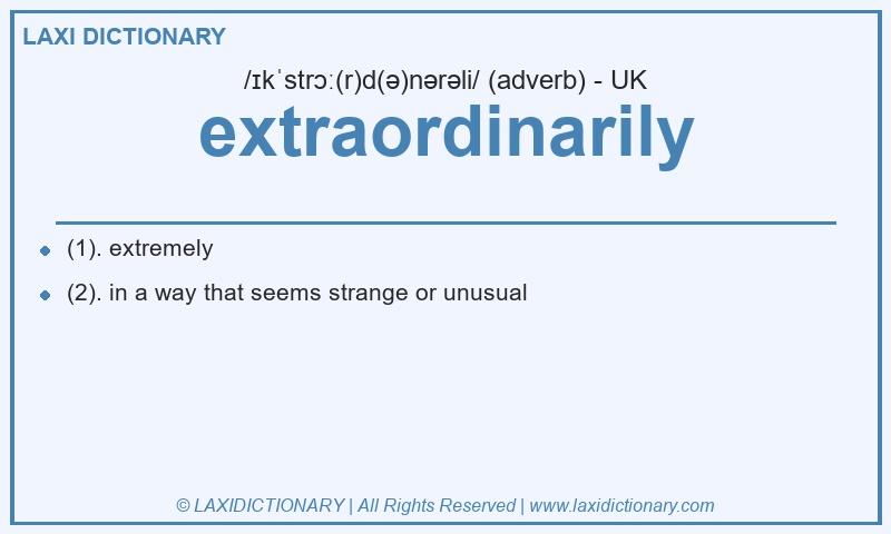 Definition extraordinarily in British English