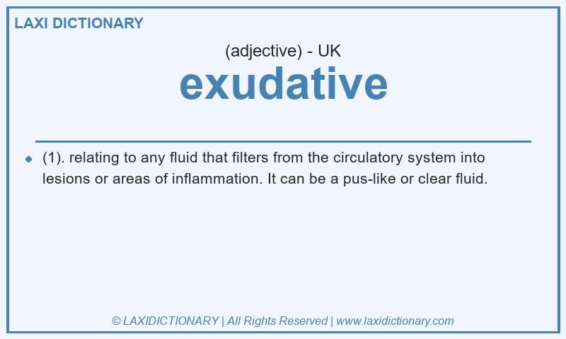 Definition exudative in British English