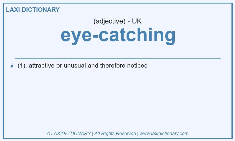 Definition eye-catching in British English