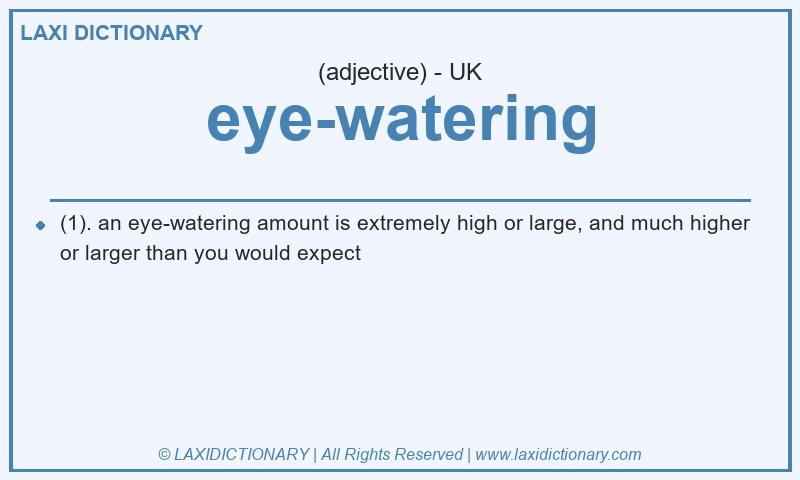 Definition eye-watering in British English