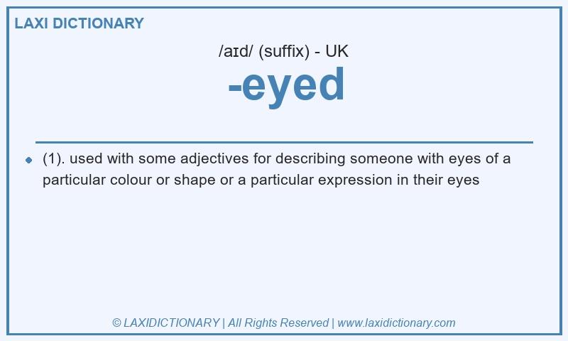 Definition -eyed in British English