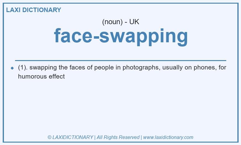 Definition face-swapping in British English