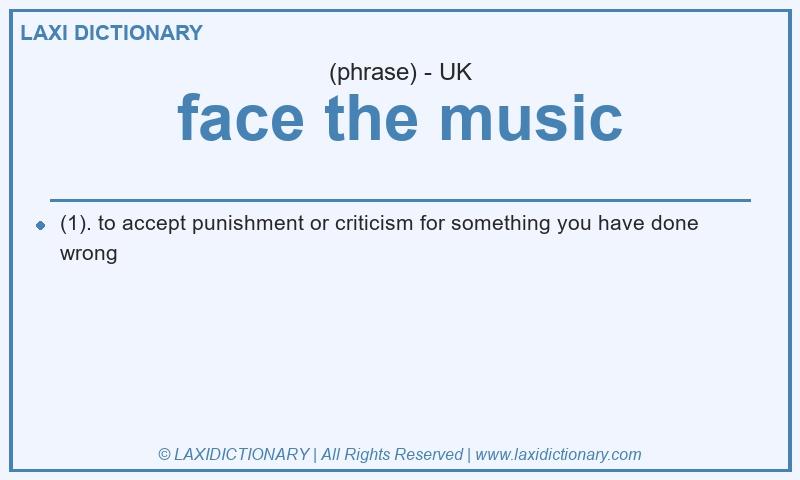 Definition face the music in British English
