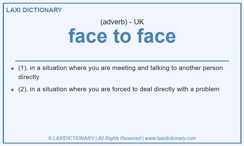 Definition face to face in British English