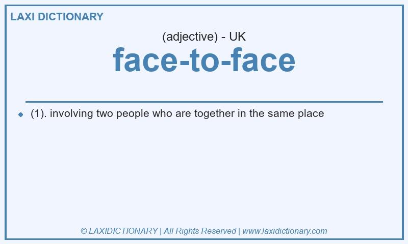 Definition face-to-face in British English