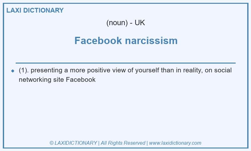 Definition Facebook narcissism in British English
