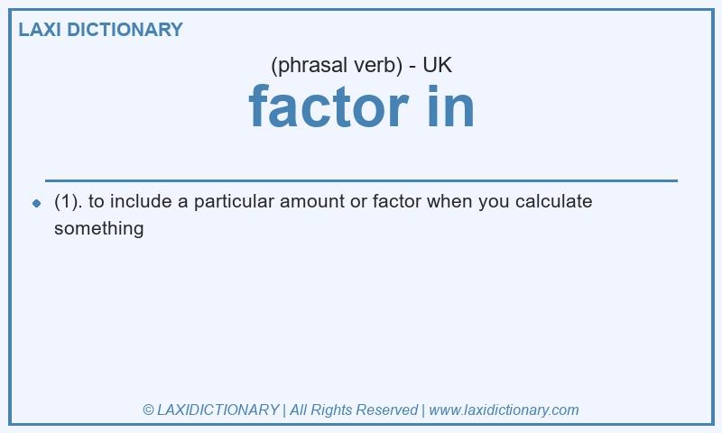 Definition factor in in British English
