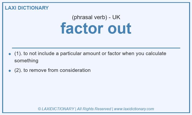 Definition factor out in British English