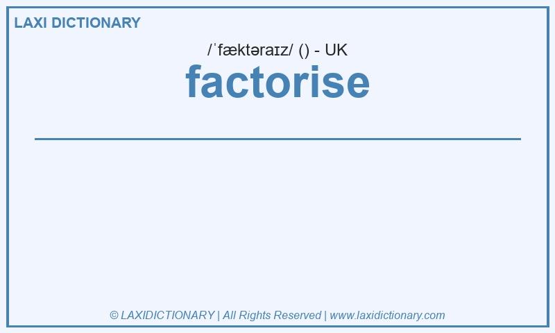 Definition factorise in British English