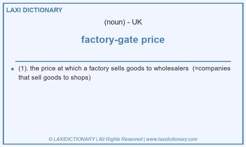 Definition factory-gate price in British English