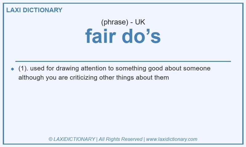 Definition fair do’s in British English