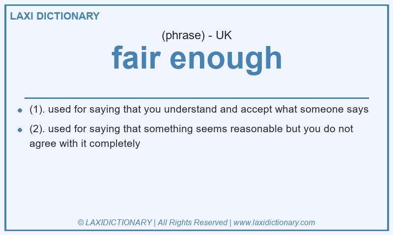 Definition fair enough in British English
