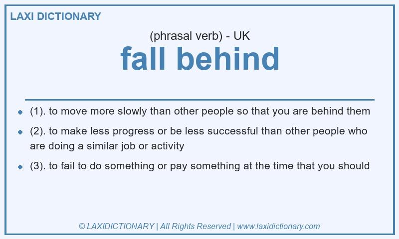 Definition fall behind in British English
