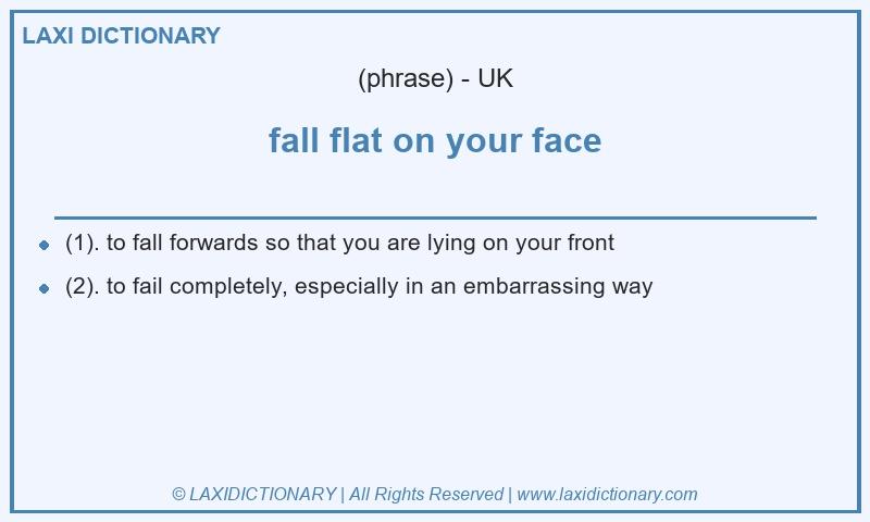 Definition fall flat on your face in British English