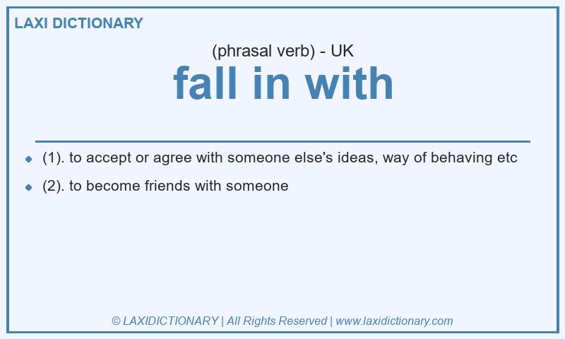 Definition fall in with in British English