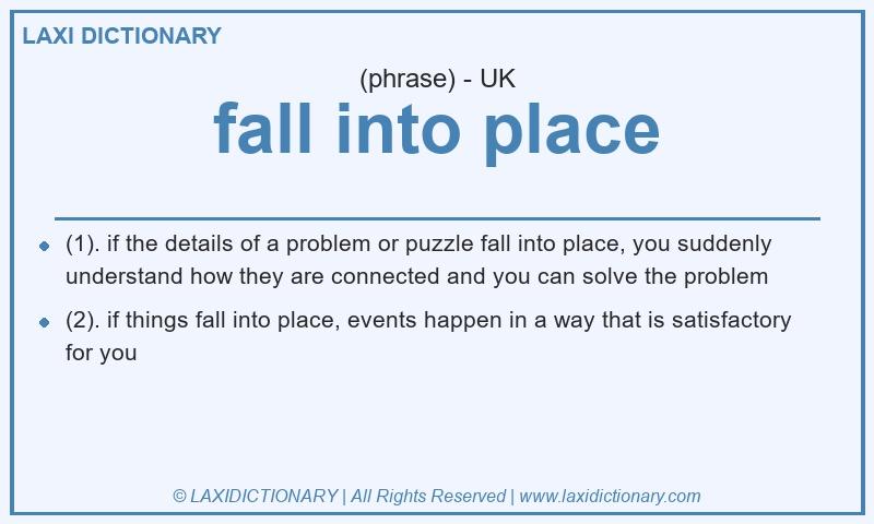 Definition fall into place in British English