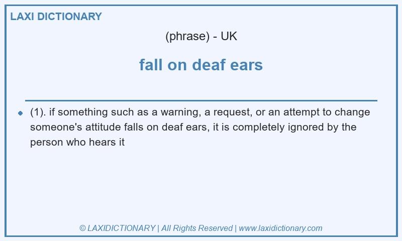 Definition fall on deaf ears in British English