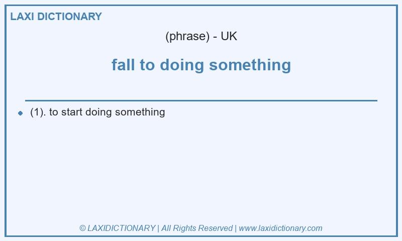 Definition fall to doing something in British English
