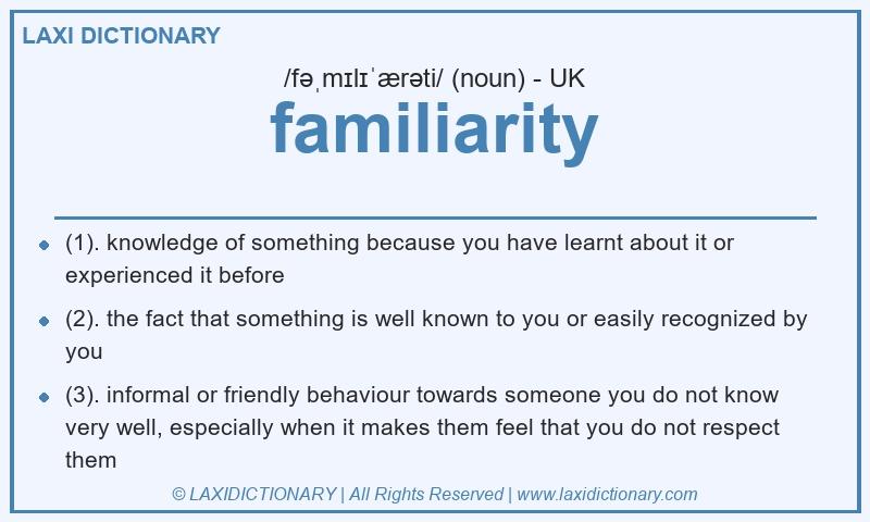 Definition familiarity in British English