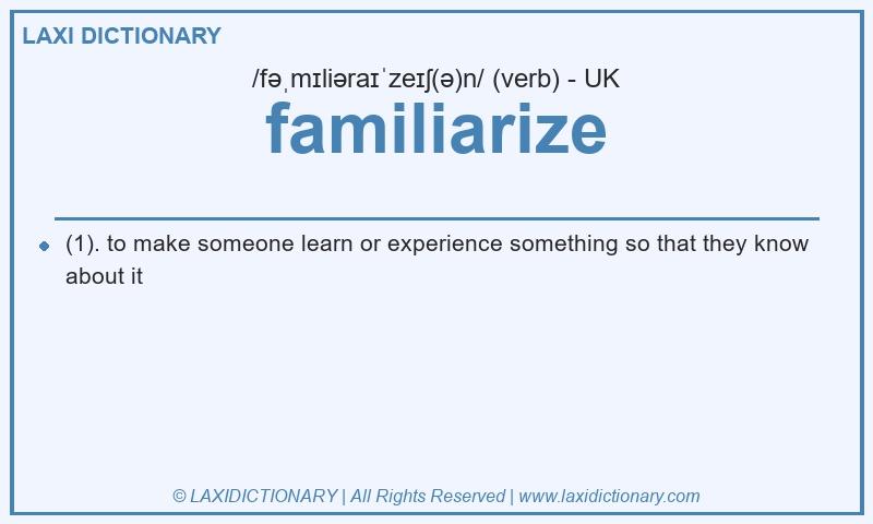 Definition familiarize in British English