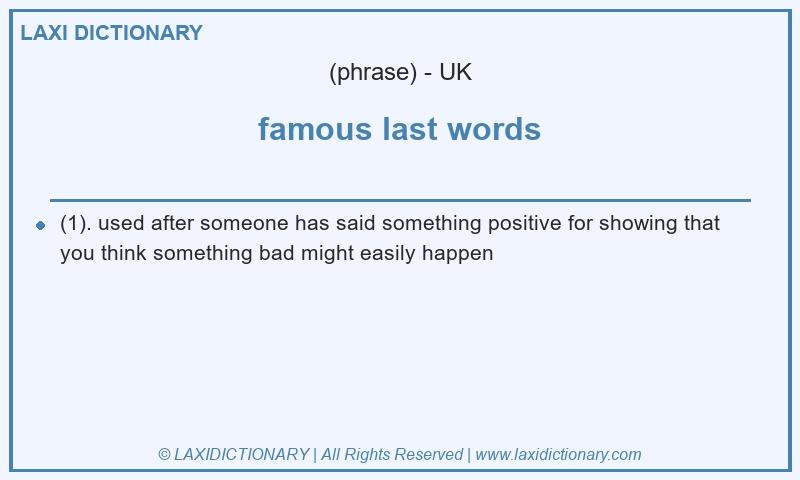 Definition famous last words in British English